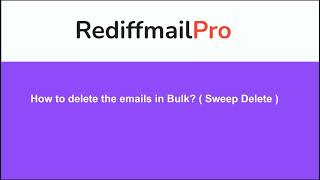 Bulk  Sweep Delete in Rediffmail Enterprise [upl. by Lagiba]