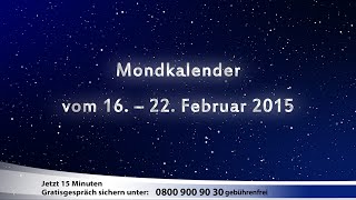 Mondkalender vom 16 bis 22 Februar 2015 [upl. by Millian]