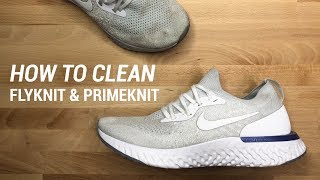 HOW TO CLEAN FLYKNIT AND PRIMEKNIT SNEAKERS [upl. by Amling]