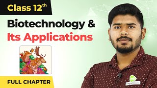 Biotechnology and Its Applications Full Chapter Explanation  Class 12 Biology Chapter 12 202223 [upl. by Kathie]