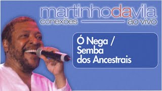 Martinho da Vila  Ó Nega  Semba dos Ancestrais Conexões Ao Vivo [upl. by Ynaffat3]