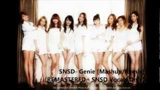 SNSD 소녀시대  Genie MashupRemix REMASTERED  SNSD Vocals Only [upl. by Neelrad305]