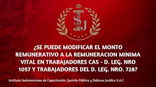 ¿SE PUEDE MODIFICAR EL MONTO REMUNERATIVO A LA REMUNERACION MINIMA VITAL EN TRABAJADORES CAS [upl. by Neerbas]