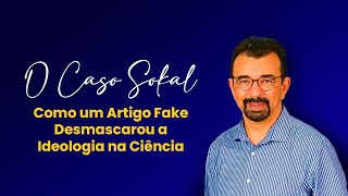 O Caso Sokal Como um Artigo Fake Desmascarou a Ideologia na Ciência [upl. by Alcinia]