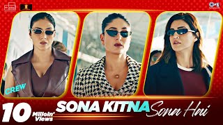 Sona Kitna Sona Hai  Crew  Tabu Kareena Kapoor Khan Kriti Sanon  IP Singh Nupoor  Akshay IP [upl. by Guillema]