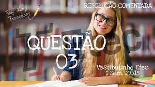 Questão 03  Vestibulinho Etec  1° Semestre  2015 [upl. by Whit]