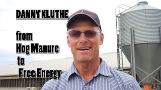 Danny Kluthe From Hog Manure to Free Energy [upl. by Keelby]