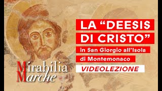 MIRABILIA MARCHE  La quotDeesis di Cristoquot  VIDEOLEZIONE [upl. by Atnuahsal]