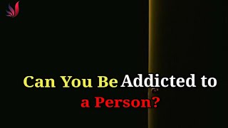 Can you Be Addicted to a Person • Psychology facts • life lessons • Motivation Bug [upl. by Martelli]