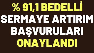 BEDELLİ SERMAYE ARTIRIM BAŞVURULARI ONAYLANDI [upl. by Hillery255]