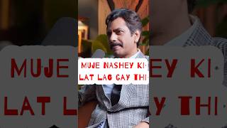 Nawazuddin Siddiqui Ki Struggle Nasha Acting aur Survival [upl. by Ecallaw]