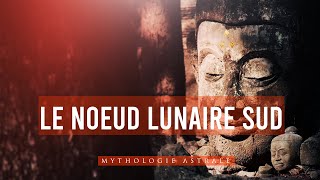 Le Nœud Lunaire Sud en Astrologie  Le Portail vers le passé [upl. by Secilu]