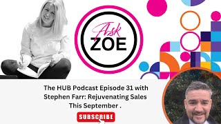 The HUB Podcast Ep 31 with Stephen Farr Rejuvenating Sales This September [upl. by Normandy758]