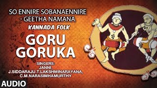 Goru Goruka Gorukana Song  So Ennire Sobana Ennire  Geetha Namana  Kannada Janapada Song [upl. by Notyarb]