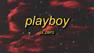 JxZero  Playboy Lyrics  sorry i cant be your man im sorry she a fan [upl. by Frankel276]