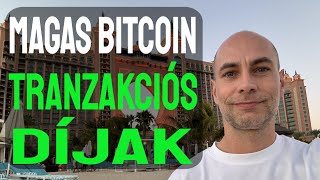 MAGAS BITCOIN TRANZAKCIÓS DÍJAK Rendhagyó bejelentkezés [upl. by Anayek]