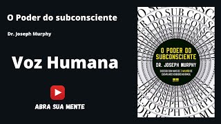 Audiobook  O Poder do Subconsciente  Joseph Murphy  PORTUGUÊS [upl. by Rodgers]