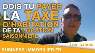 Dois tu payer la taxe dhabitation de ta location saisonnière courte durée [upl. by Brinn]