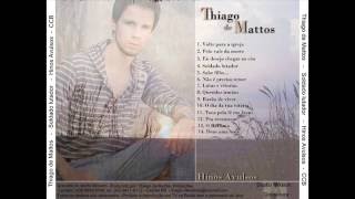 Thiago de Mattos Soldado lutador  CD completo OFICIAL [upl. by Ikeda975]