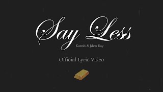 Kansh ft Jden Ray  Say Less Official Lyric Video [upl. by Gregson]