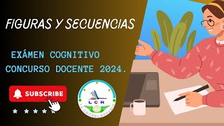 Figuras y Secuencias Exámen Cognitivo Concurso Docente 2024 [upl. by Nira]