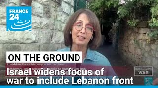 Israel widens focus of war to include Lebanon front • FRANCE 24 English [upl. by Jeni]