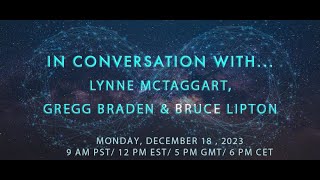 IN CONVERSATION WITH  LYNNE MCTAGGART GREG BRADEN amp BRUCE LIPTON [upl. by Aneleve404]