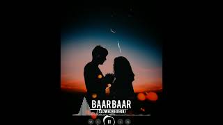 Baar Baar slowed reverb song priyankachaharchoudhary sukhvindersinghrenukapanwar ankitguptasong [upl. by Kylila534]