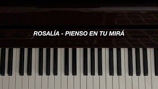 ROSALÍA  PIENSO EN TU MIRÁ Piano Cover [upl. by Balliol]