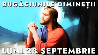 Rugăciunile De Dimineață Luni 23 Septembrie 2024 🙏 Ascultăle În Fiecare Zi [upl. by Merari]