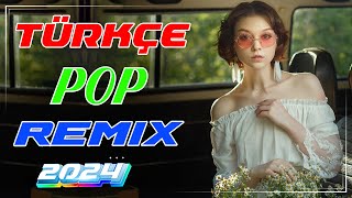 TÜRKÇE POP ŞARKILAR REMIX 2024 🌟 Türkçe Pop Hareketli Şarkılar Remix 2024 🎶 [upl. by Creath]