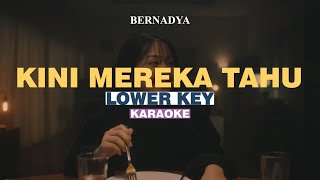 KARAOKE Bernadya  Kini Mereka Tahu LOWER KEY [upl. by Sessylu502]