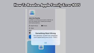 How To Resolve Apple Family Error 1005  Fix Family Sharing Not Working [upl. by Okimuy]