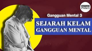 Sejarah Kelam Gangguan Mental  Gangguan Mental 3 [upl. by Janyte217]