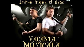 Vacanta Muzicala  Intre inger si drac [upl. by Yentnuoc811]