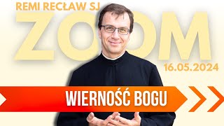 Wierność Bogu  Remi Recław SJ  Zoom  1605 [upl. by Ordnas597]