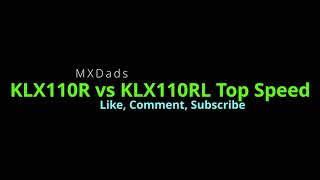 MXDads KLX110R vs KLX110RL Top Speed [upl. by Pollack]