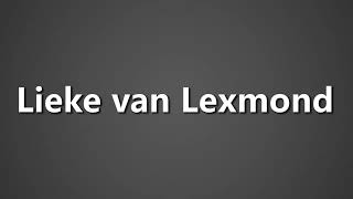 How To Pronounce Lieke van Lexmond [upl. by Winter]