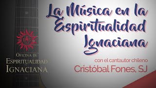 Música y espiritualidad ignaciana  Cristóbal Fones SJ [upl. by Aidul422]