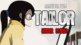 TAILOR HORROR STORIES  TRUE HORROR STORIES  ARAW NA ITIM [upl. by Yddeg]