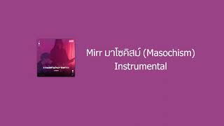 Mirr มาโซคิสม์ Masochism instrumentalcorus original key [upl. by Aeuhsoj]