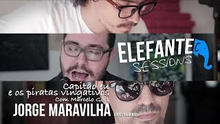 ELEFANTE SESSIONS  Capitão eu e os piratas vingativos  Jorge maravilha Chico buarque [upl. by Bogie51]