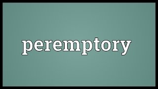 Peremptory Meaning [upl. by Glick]