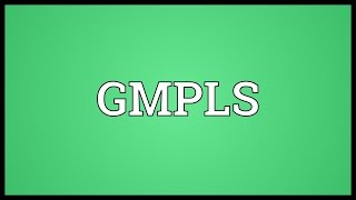 GMPLS Meaning [upl. by Peri696]