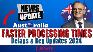 Australian Visa Faster New Processing Times Delays amp Key Updates 2024  Australian Immigration [upl. by Naivatco694]