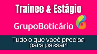 Grupo Boticário  Estagio e Trainee  Tudo o que você precisar para passar [upl. by Ydnyc554]