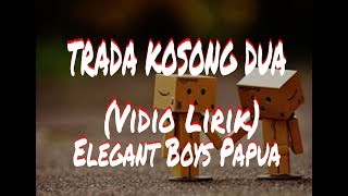 TRADA KOSONG DUA  Elegant Boys Manokwari  LIRIK [upl. by Nilerual]