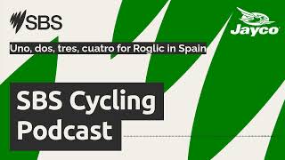 Uno dos tres cuatro for Roglic in Spain  SBS Cycling Podcast [upl. by Eibot]