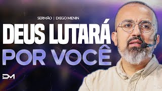 DEUS LUTARÁ POR VOCÊ  DIEGOMENIN  SERMÃO [upl. by Orlosky]