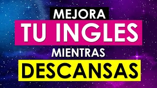 ENTIENDE EL INGLÉS HABLADO MÁS FÁCIL 👅 APRENDE INGLÉS MIENTRAS DESCANSAS 😴 [upl. by Oynotna]